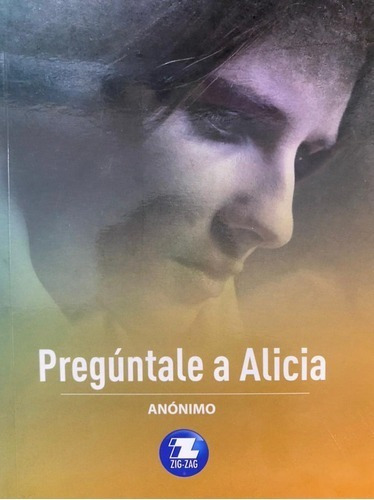 Preguntale A Alicia, De Anónimo., Vol. 1. Editorial Zigzag, Tapa Blanda En Español, 2020