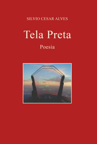 Tela Preta: Poesia, De Silvio Cesar Alves. Série Não Aplicável, Vol. 1. Editora Clube De Autores, Capa Mole, Edição 1 Em Português, 2022