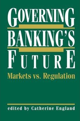 Libro Governing Banking's Future: Markets Vs. Regulation ...