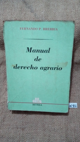 Fernando Brebbia / Manual De Derecho Agrario