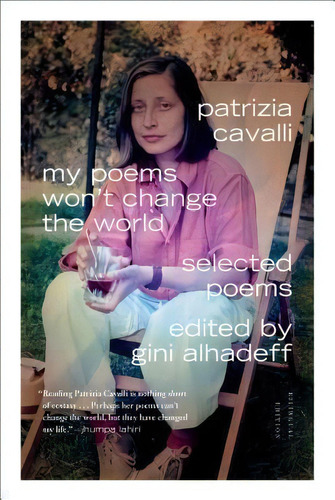 My Poems Won't Change The World : Selected Poems, De Patrizia Cavalli. Editorial Farrar Straus Giroux, Tapa Blanda En Italiano