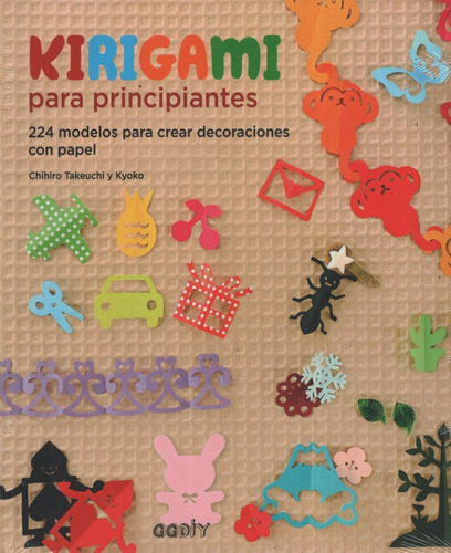 Kirigami Para Principiantes - 224 Modelos Para Crear Decorac