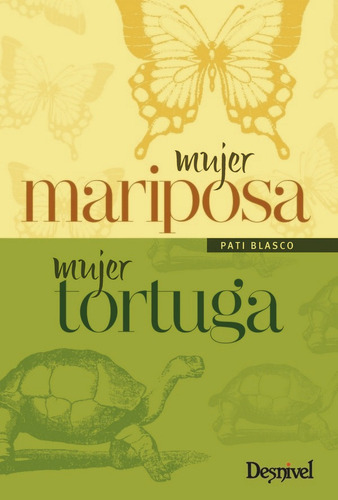 Mujer Mariposa, Mujer Tortuga, De Blasco, Pati. Editorial Desnivel Ediciones En Español