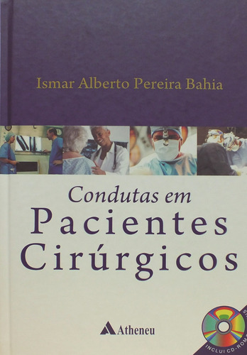 Condutas em pacientes cirúrgicos, de Bahia, Ismar Alberto Pereira. Editora Atheneu Ltda, capa mole em português, 2009