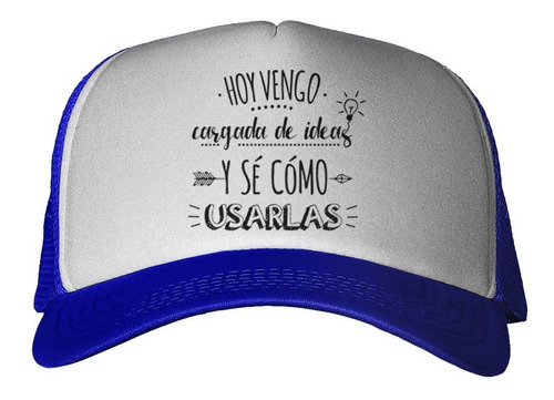 Gorra Frase Hoy Vengo Cargada De Ideas Y Se