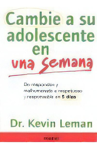 Cambie A Su Adolescente En Una Semana, De Leman, Kevin. Editorial Medici, Tapa Blanda En Español