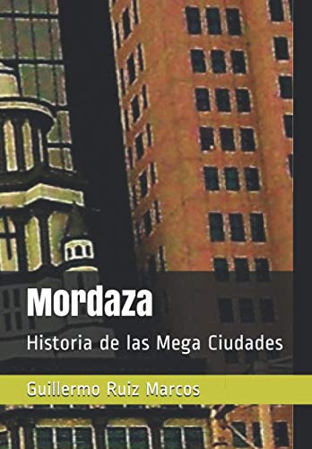 Mordaza: Historia De Las Mega Ciudades