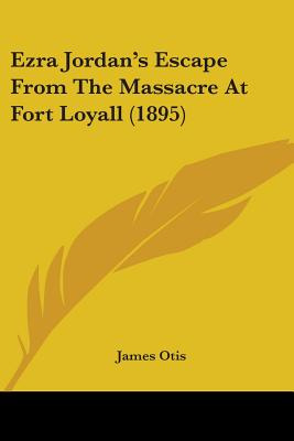 Libro Ezra Jordan's Escape From The Massacre At Fort Loya...