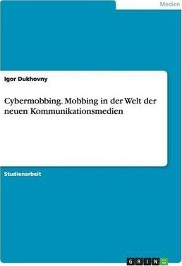 Cybermobbing. Mobbing In Der Welt Der Neuen Kommunikation...