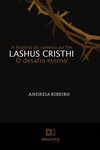 Lashus Cristhi, O Desafio Eterno, De Andreia Ribeiro. Editorial Dialética, Tapa Blanda En Portugués, 2019