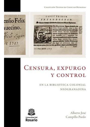 Libro: Censura, Expurgo Y Control En La Biblioteca Colonial