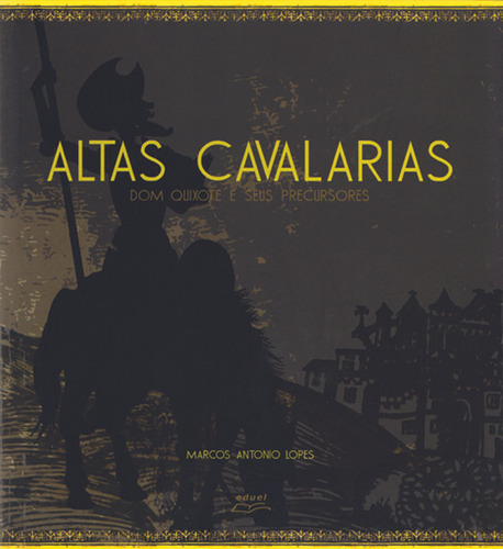 Livro Altas Cavalarias: Dom Quixote E Seus Precursores, De Miguel De Cervantes.