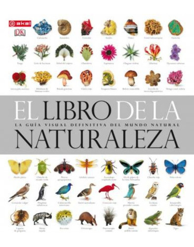 El Libro De La Naturaleza : La Guía Visual Definitiva Del Mu