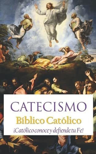 Catecismo Biblico Catolico Catolico Conoce Y..., De X, San  P. Editorial Independently Published En Español