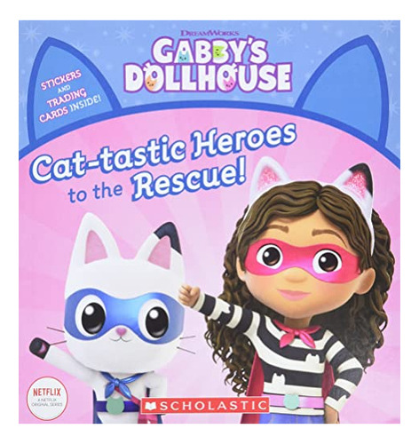Book : Cat-tastic Heroes To The Rescue (gabby S Dollhouse.