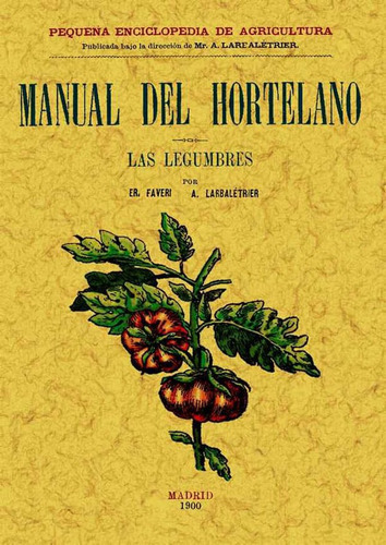 Manual Del Hortelano. Las Legumbres, De E. Faver,  Albert Larbaletrier. Editorial Ediciones Gaviota, Tapa Blanda, Edición 2008 En Español