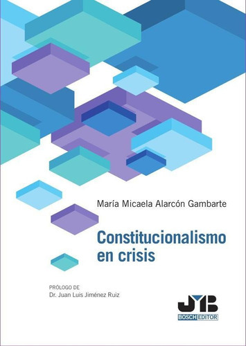Constitucionalismo En Crisis, De María Micaela Alarcón Gambarte. Editorial J.m. Bosch Editor, Tapa Blanda En Español, 2023