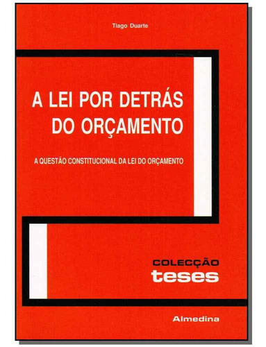 Lei Por Detrás Do Orçamento, A, De Duarte, Tiago. Editora Almedina Em Português