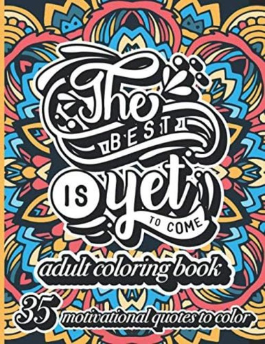 Libro: The Best Is Yet To Come Adult Coloring Book: 35 Motiv