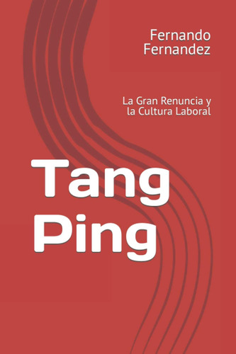 Libro: Tang Ping: La Gran Renuncia Y Cultura Laboral (span