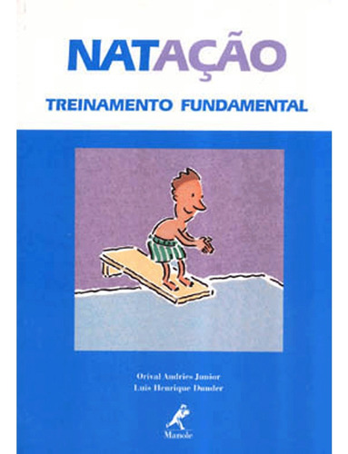 Natação: Exercícios De Técnica Para Melhoria Do Nado, de Andries Junior, Orival. Editorial Editora Manole Saúde, capa mole em português, 2001