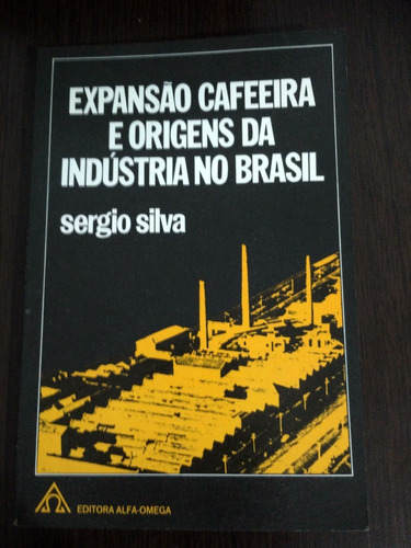 Expansão Cafeeira E Origens Da Indústria No Brasil