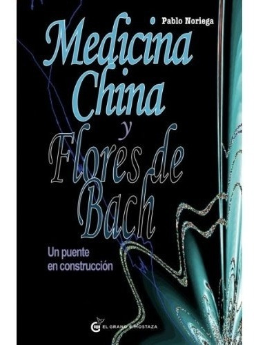 Medicina China Y Flores De Bach - Pablo Noriega