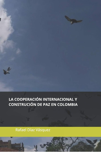 Libro: La Cooperación Internacional Y La Construcción De Paz