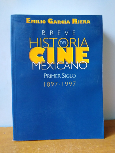 Breve Historia Del Cine Mexicano - Emilio García Riera