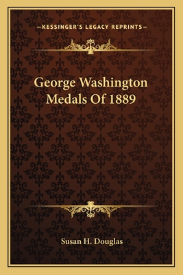 Libro George Washington Medals Of 1889 - Douglas, Susan H.