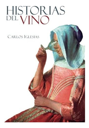 Libro: Historias Del Vino (spanish Edition)