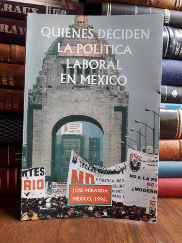 Quienes Deciden La Política Laboral En México 