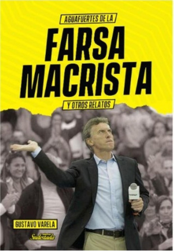 Aguafuertes De La Farsa Macrista