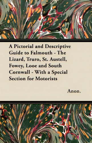 A Pictorial And Descriptive Guide To Falmouth - The Lizard, Truro, St. Austell, Fowey, Looe And S..., De Anon. Editorial Read Books, Tapa Blanda En Inglés