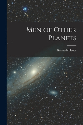 Libro Men Of Other Planets - Heuer, Kenneth