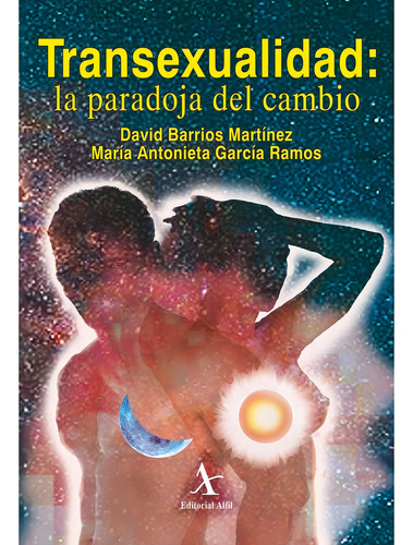 TRANSEXUALIDAD: LA PARADOJA DEL CAMBIO, de Barrios Martínez, David.. Editorial Alfil, tapa pasta blanda, edición 1 en español, 2008