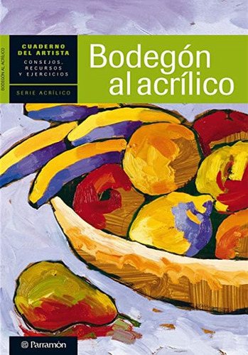 Libro: Bodegon Al Acrilico. Cuaderno Del Artista