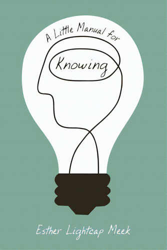 A Little Manual For Knowing, De Meek, Esther Lightcap. Editorial Cascade Books, Tapa Dura En Inglés