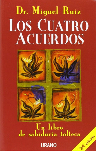 Los Cuatro Acuerdos: Un Libro De Sabiduría Tolteca - Miguel