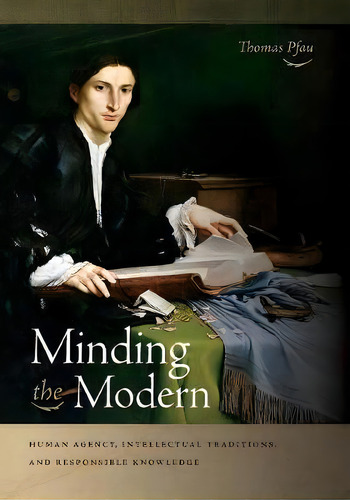 Minding The Modern, De Thomas Pfau. Editorial University Notre Dame Press, Tapa Blanda En Inglés