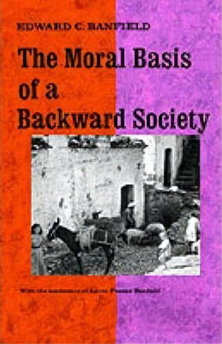 Moral Basis Of A Backward Society, De Edward C. Banfield. Editorial Simon & Schuster, Tapa Blanda En Inglés