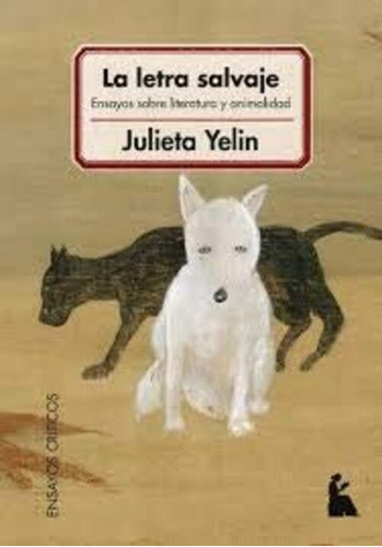 La Letra Salvaje - Ensayos Sobre Literatura Y Animalidad - J