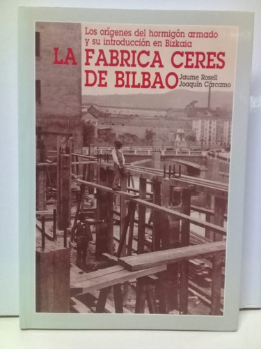 La Fabrica Ceres De Bilbao * Hormigon Armado * Rosell Jaume