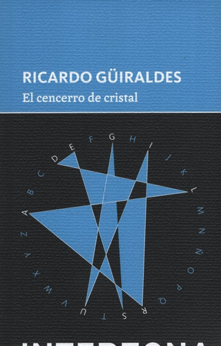 El Cencerro De Cristal, de Guiraldes, Ricardo. Editorial INTERZONA, tapa blanda en español, 2015