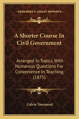 Libro A Shorter Course In Civil Government: Arranged In T...