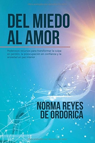 Libro : Del Miedo Al Amor  - Reyes De Ordorica, Norma