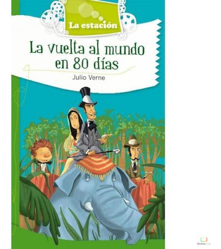 La Vuelta Al Mundo En 80 Dias - (Version Beatriz Actis) La Estacion, de Verne, Julio. Editorial EST.MANDIOCA, tapa blanda en español