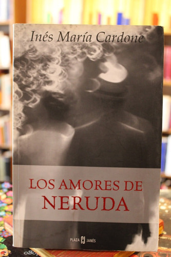 Los Amores De Neruda - Inés María Cardone