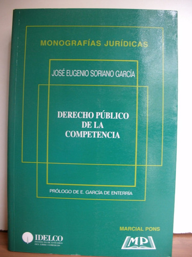 Derecho Público De La Competencia - José E. Soriano García.