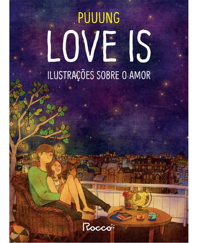 Love is: ilustrações sobre o amor, de Puuung. Editora Rocco Ltda, capa mole em português, 2021